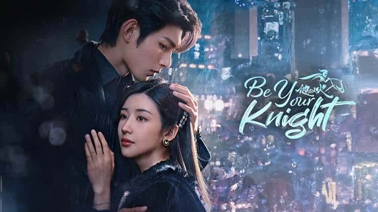 Be Your Knight (2024) CDrama