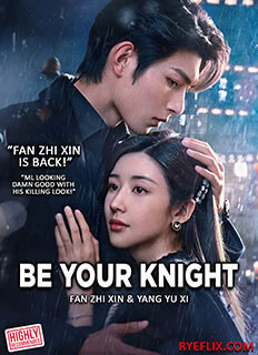 Be Your Knight (2024) Chinese Drama