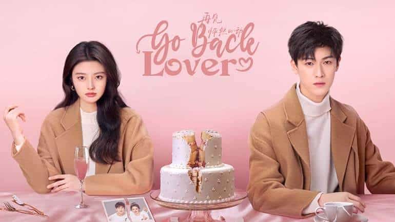 Go Back Lover (2024) CDrama