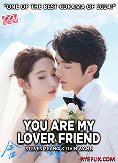 You Are My Lover Friend (2024) Chinese Drama